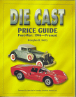 The Die Cast Price Guide : Post War : 1946 to Present